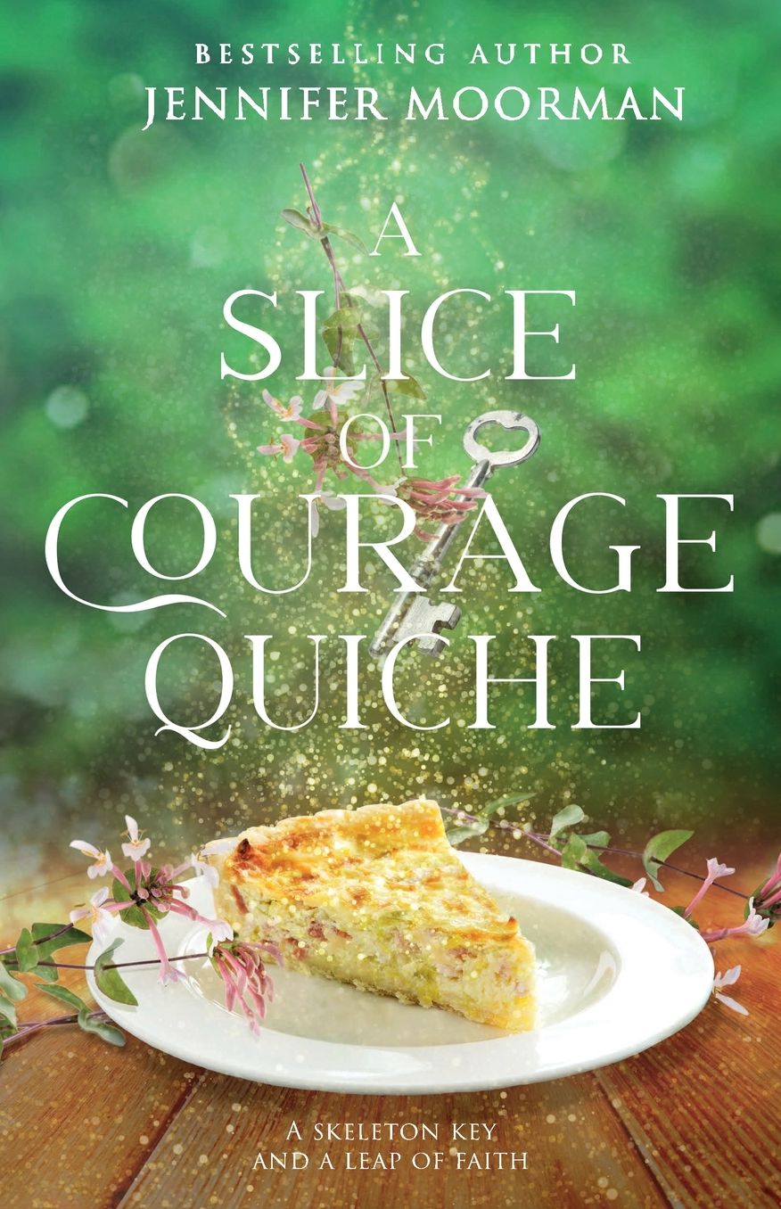 A Slice of Courage Quiche: A Southern Magical Realism Novel of Home, Second Chances, and Small-Town Charm