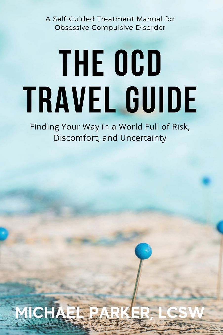 The OCD Travel Guide (Full Color Edition): Finding Your Way in a World Full of Risk, Discomfort, and Uncertainty