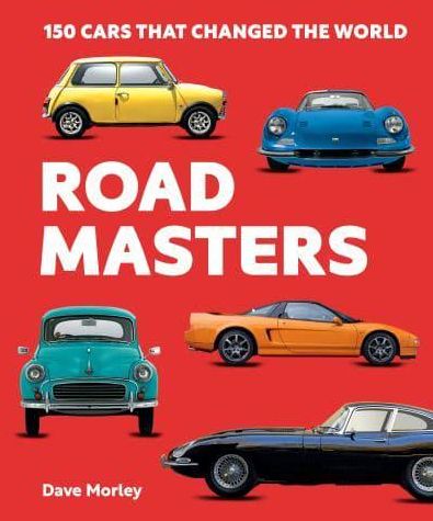 Road Masters: 150 Cars That Changed the World