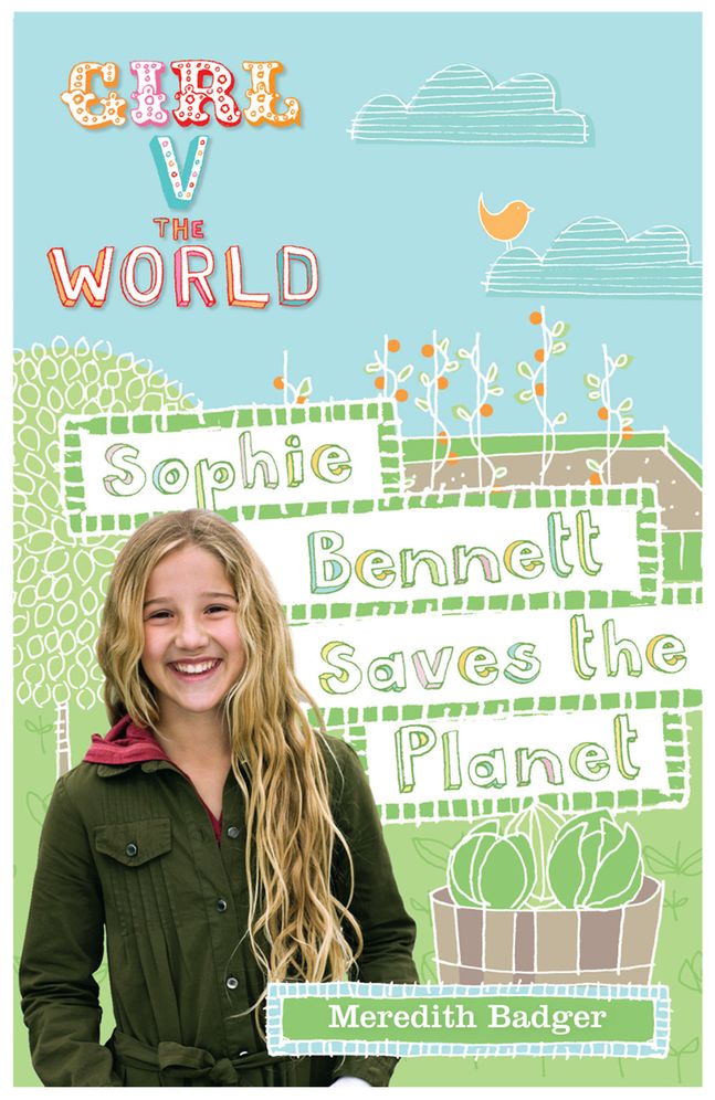 Sophie Bennett Saves the Planet (Girl vs the World Series)