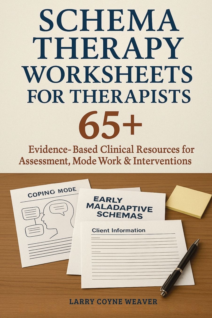 Schema Therapy Worksheets for Therapists: 65+ Evidence-Based Clinical Resources for Assessment, Mode Work & Interventions