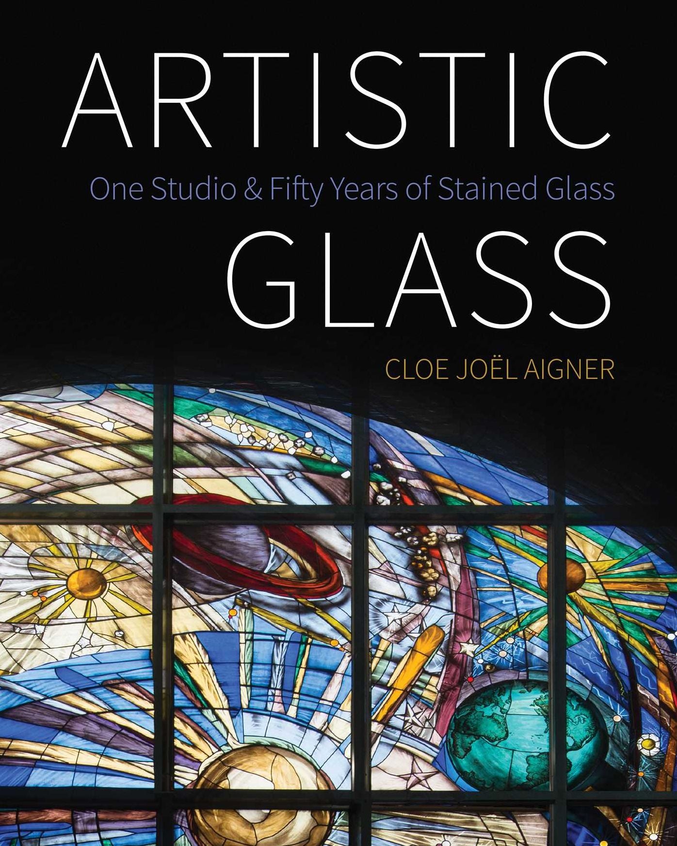 Artistic Glass: One Studio and Fifty Years of Stained Glass