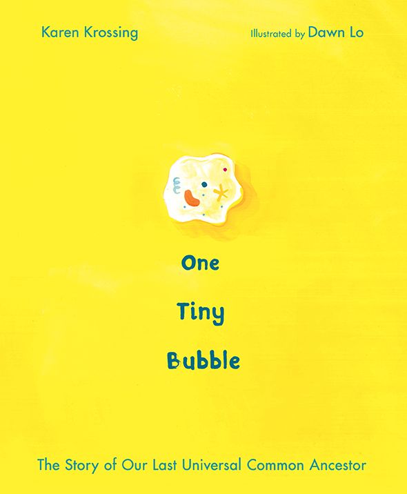 One Tiny Bubble: The Story of Our Last Universal Common Ancestor