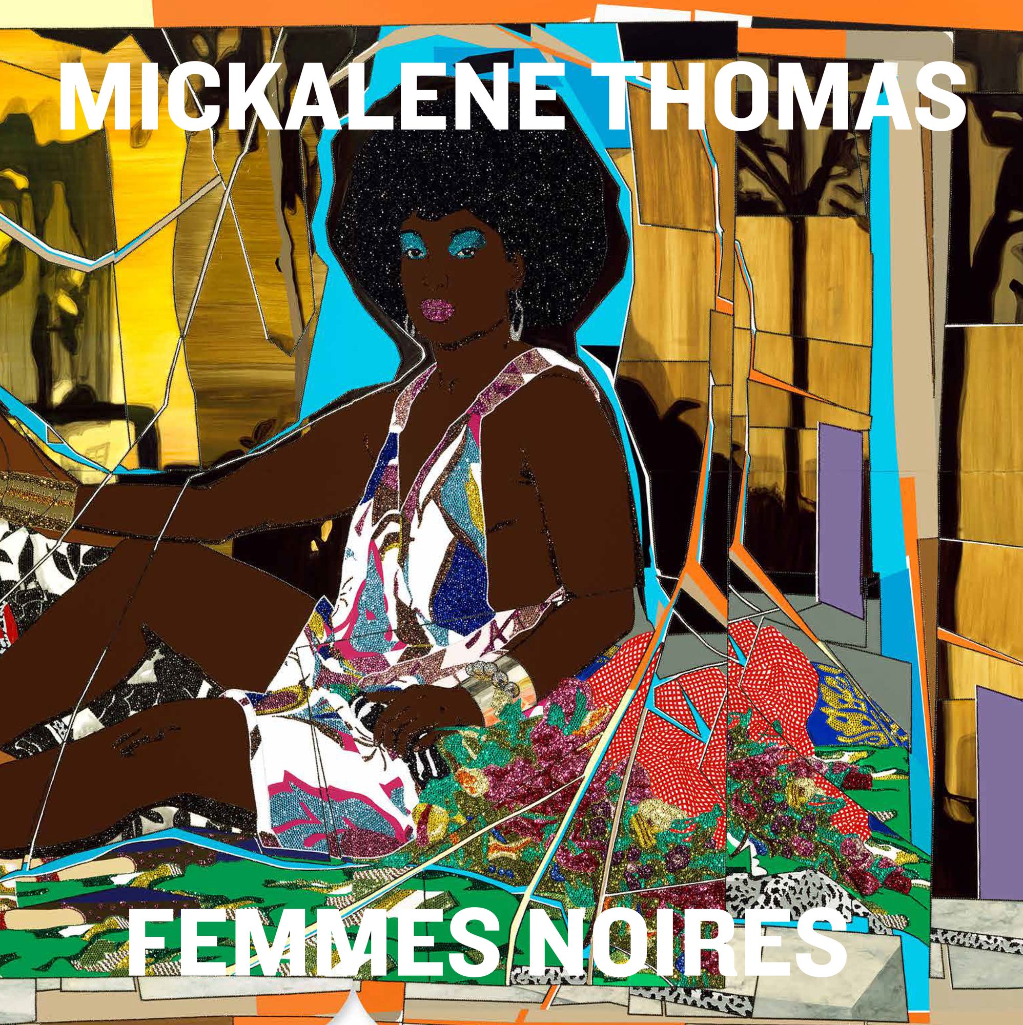 Mickalene Thomas: Femmes Noires