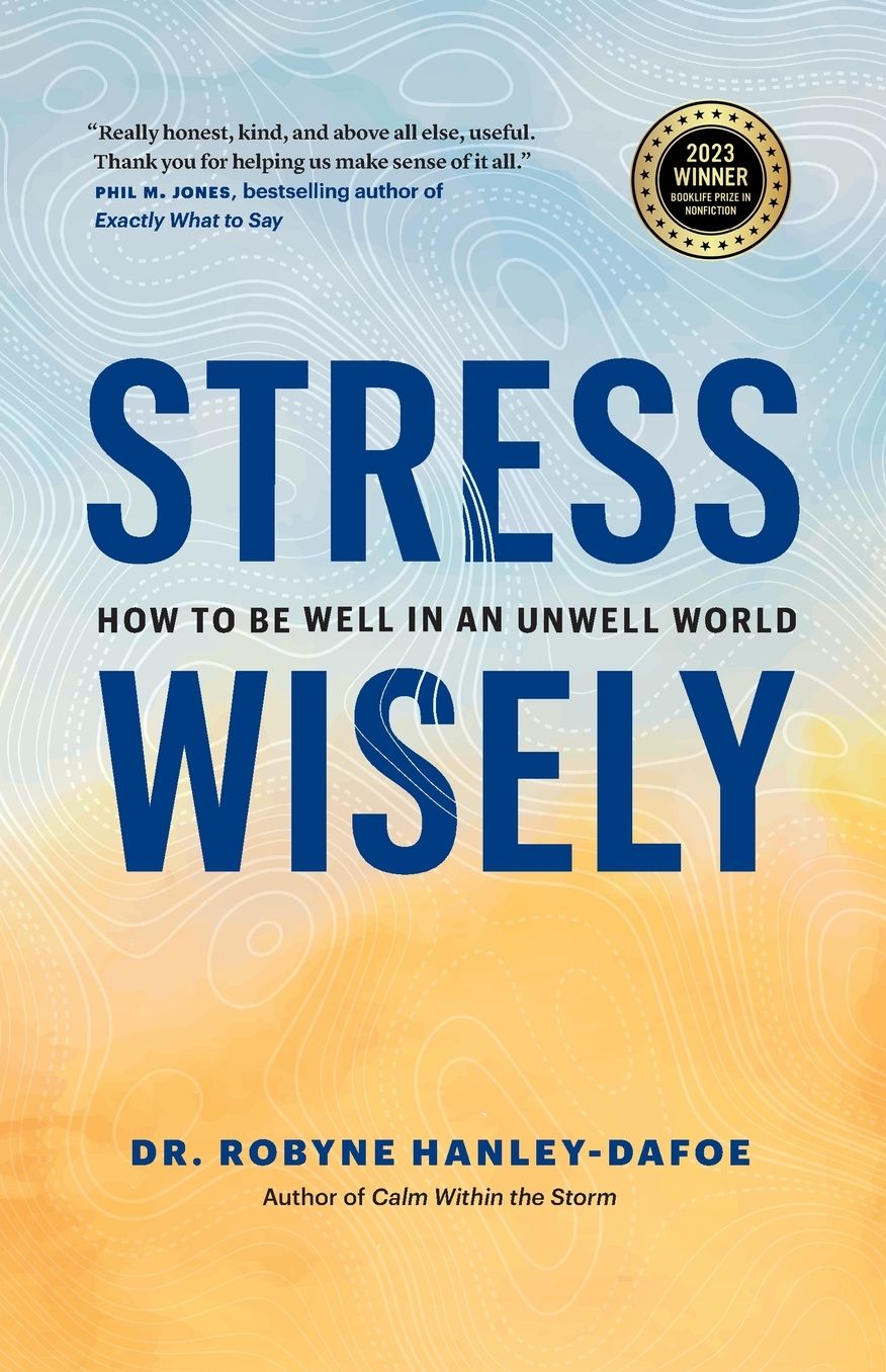 Stress Wisely: How to Be Well in an Unwell World