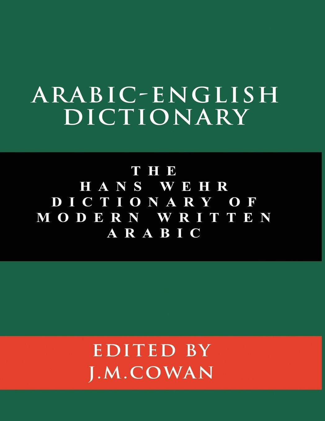 Arabic-English Dictionary: The Hans Wehr Dictionary of Modern Written Arabic (English and Arabic Edition)