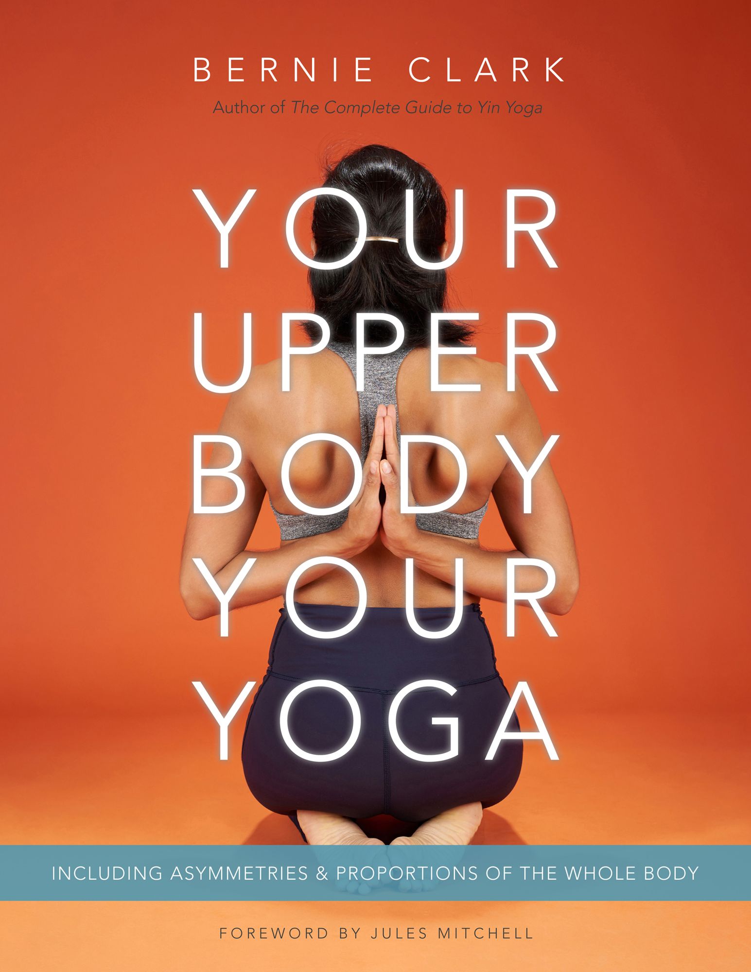 Your Upper Body, Your Yoga: Including Asymmetries & Proportions of the Whole Body