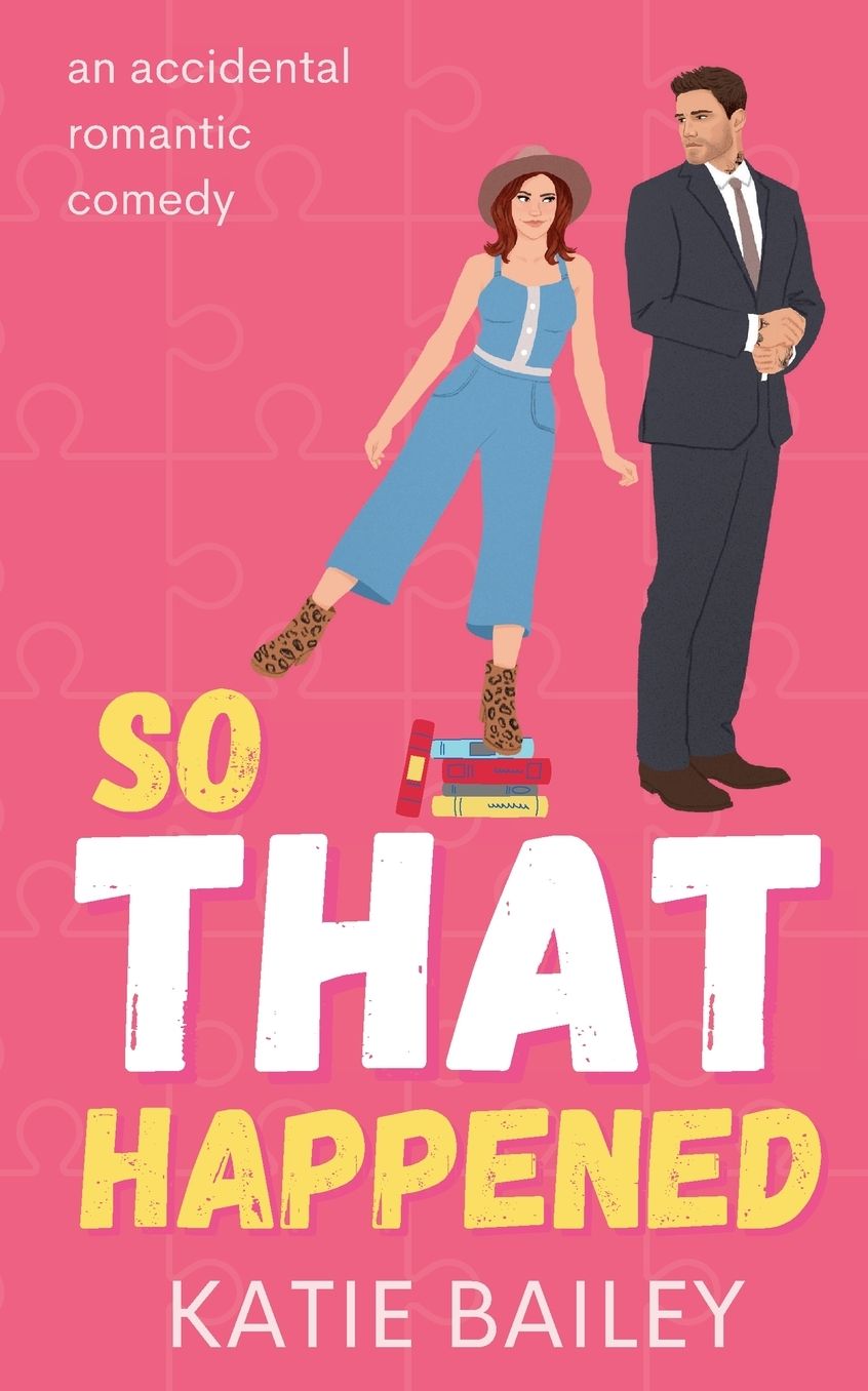 So That Happened: A Romantic Comedy