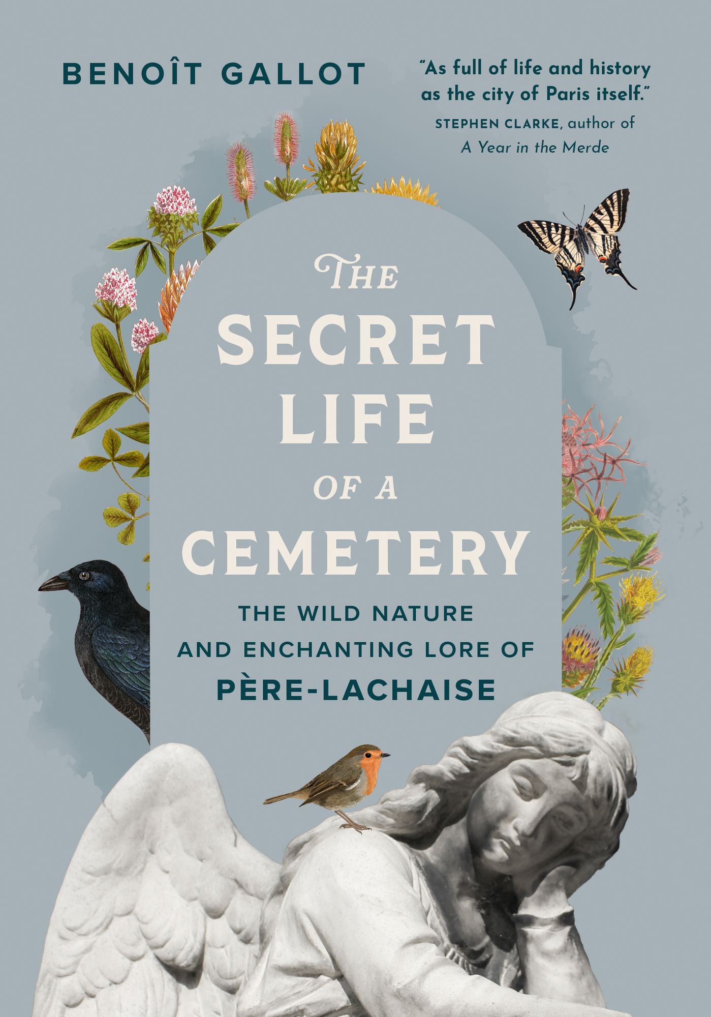 The Secret Life of a Cemetery: The Wild Nature and Enchanting Lore of Père-Lachaise