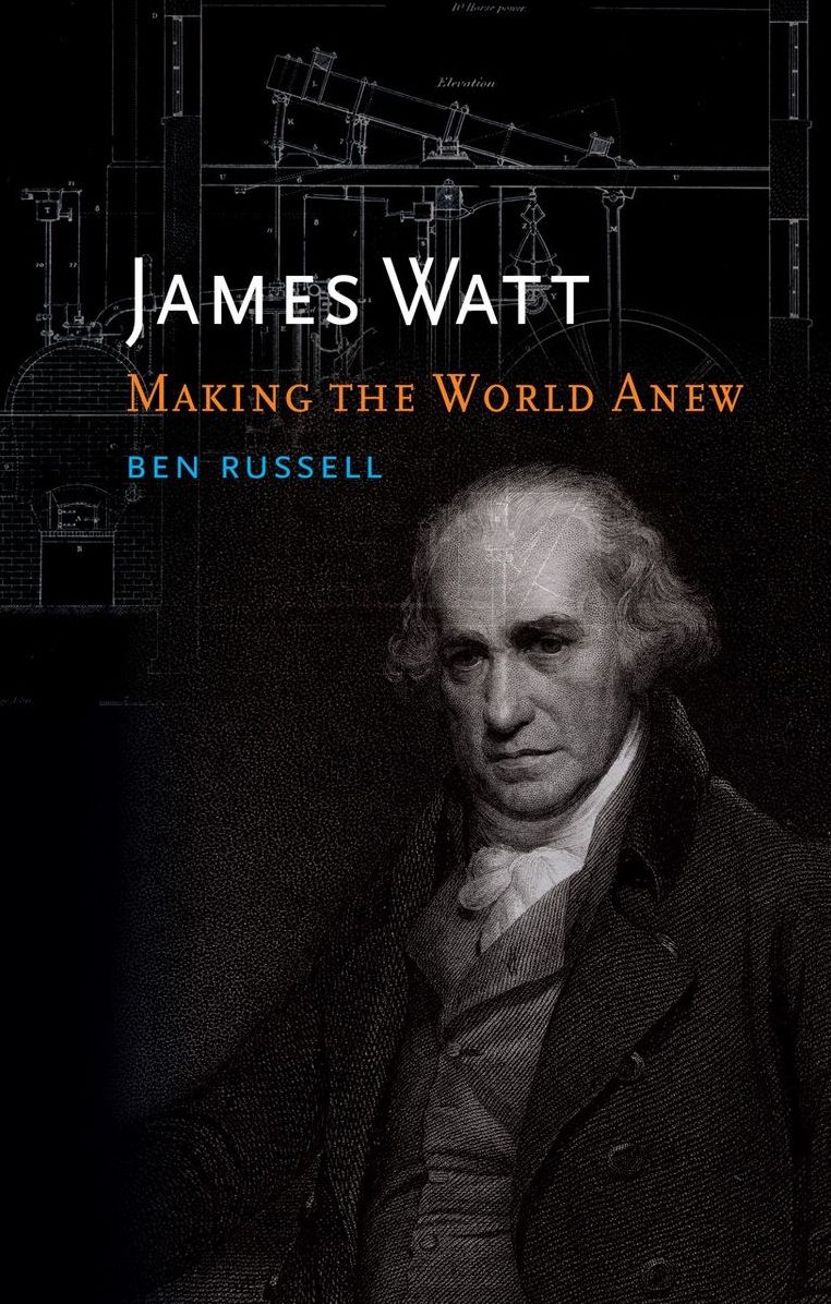 James Watt: Making the World Anew