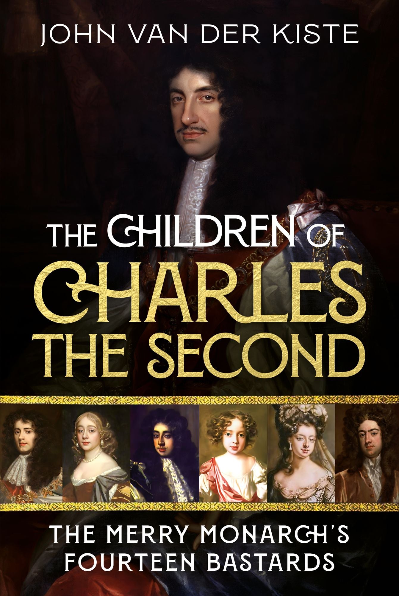 The Children of Charles the Second: The Merry Monarch's Fourteen Bastards