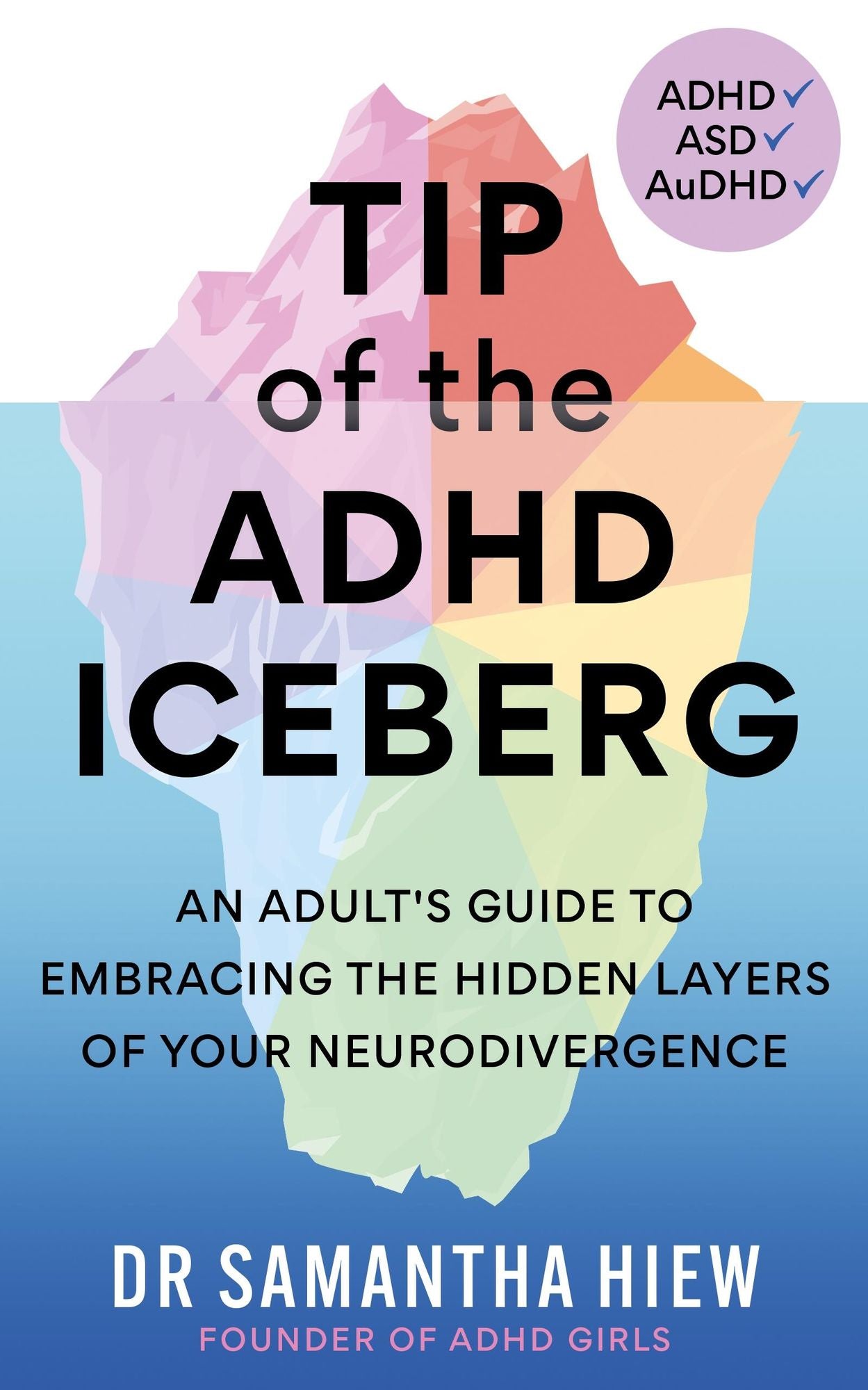 Tip of the ADHD Iceberg: An adult's guide to embracing the hidden layers of your neurodivergence