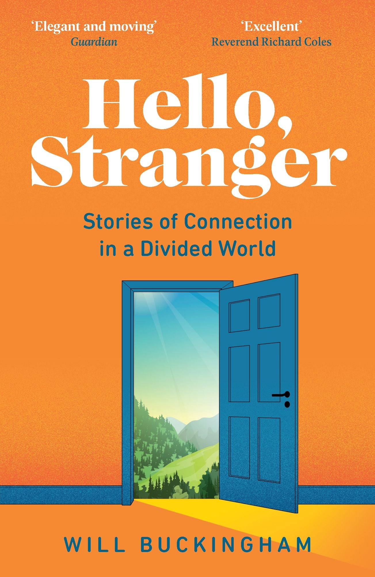 Hello, Stranger: Stories of Connection in a Divided World: How We Find Connection in a Disconnected World