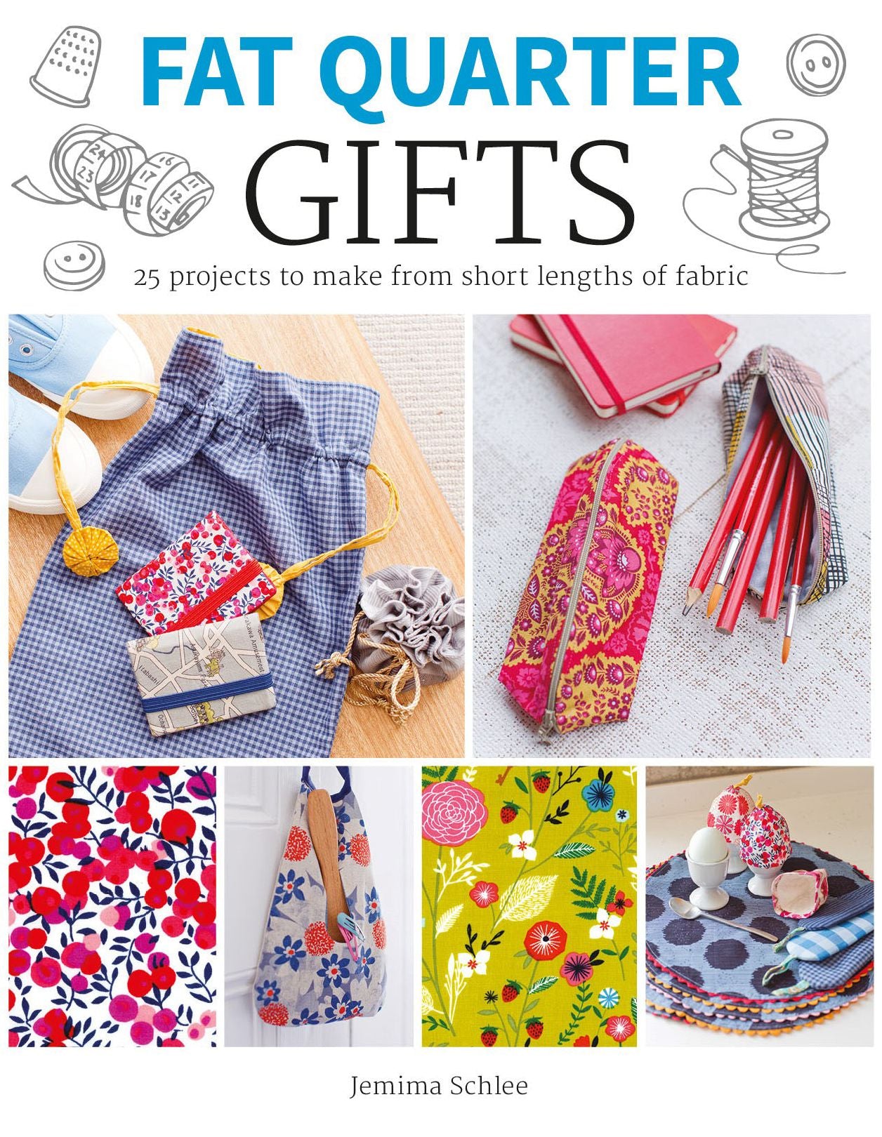 Fat Quarter: Gifts: 25 Projects to Make from Short Lengths of Fabric