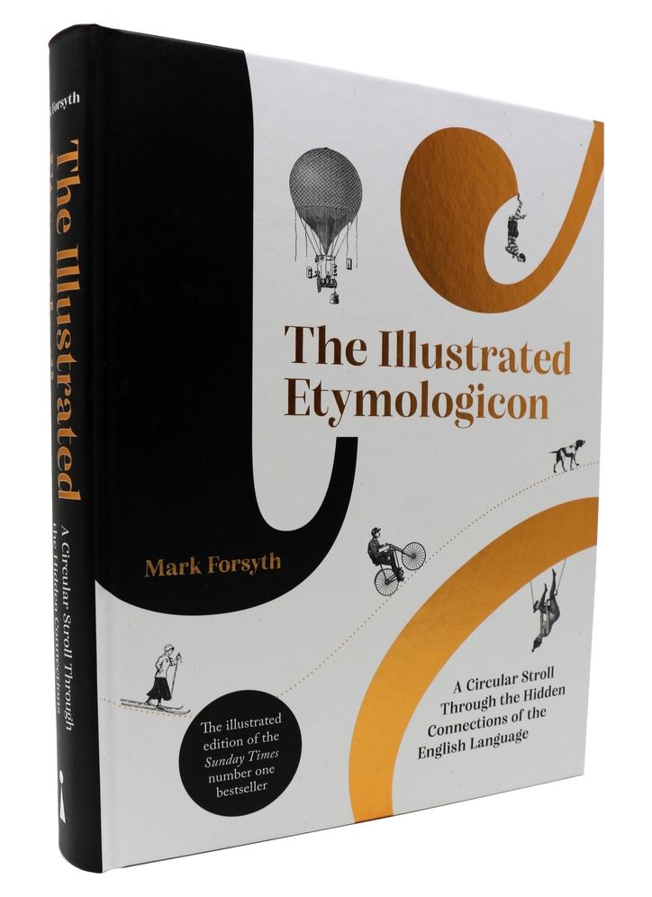 The Illustrated Etymologicon: A Circular Stroll Through the Hidden Connections of the English Language