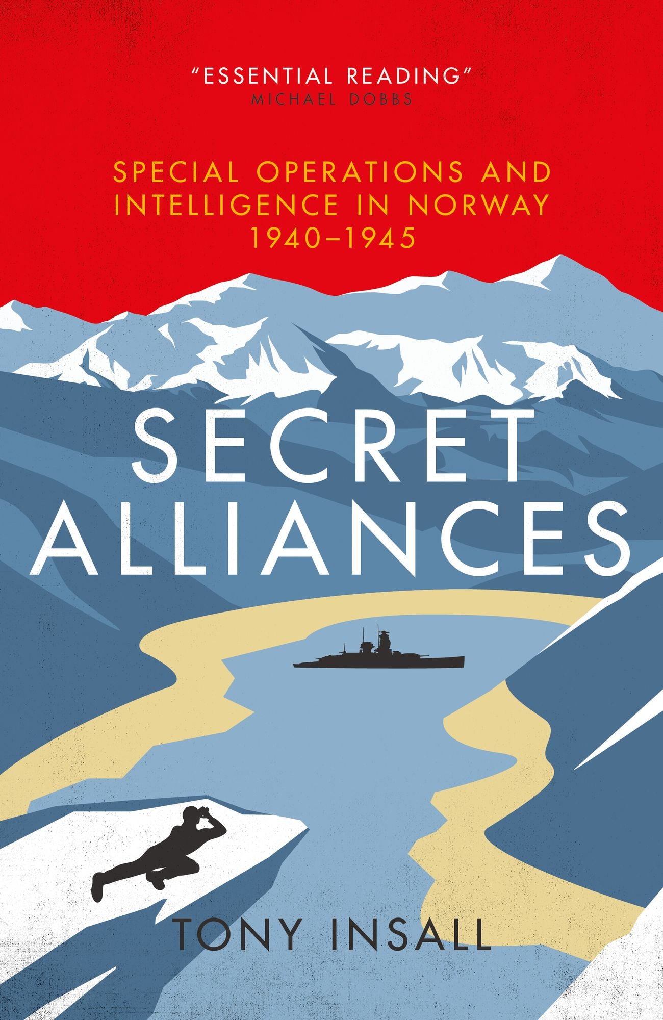 Secret Alliances: Special Operations And Intelligence in Norway 1940-1945