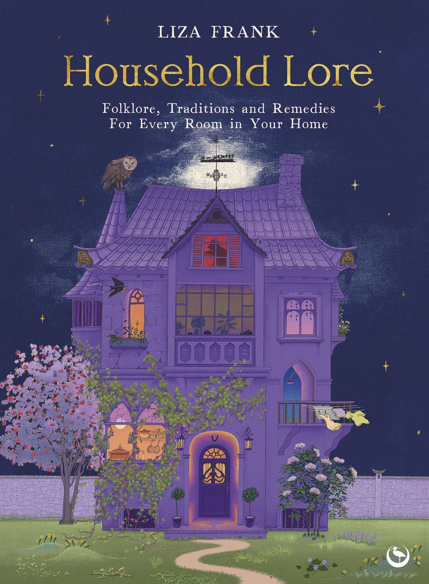 Household Lore: Folklore, Traditions and Remedies For Every Room in Your Home