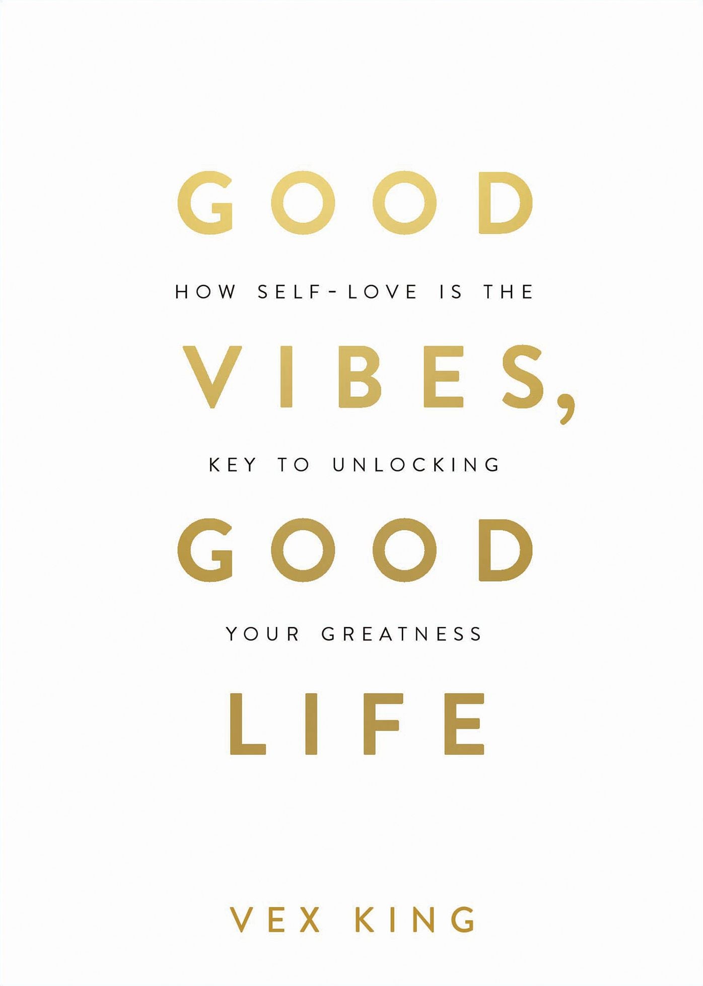 Good Vibes, Good Life: How Self-Love Is the Key to Unlocking Your Greatness: MILLIONS OF COPIES SOLD WORLDWIDE