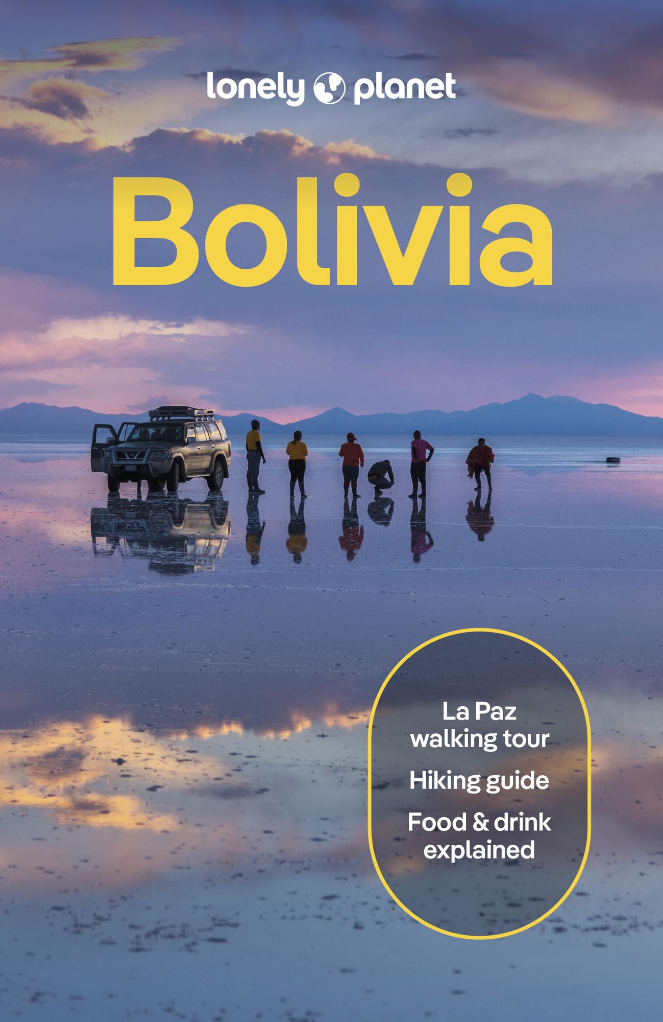 Lonely Planet Bolivia: Plan the Trip of a Lifetime Detailed Itineraries & Maps Insider Tips Covers La Paz, Lake Titicaca, Sucre and more