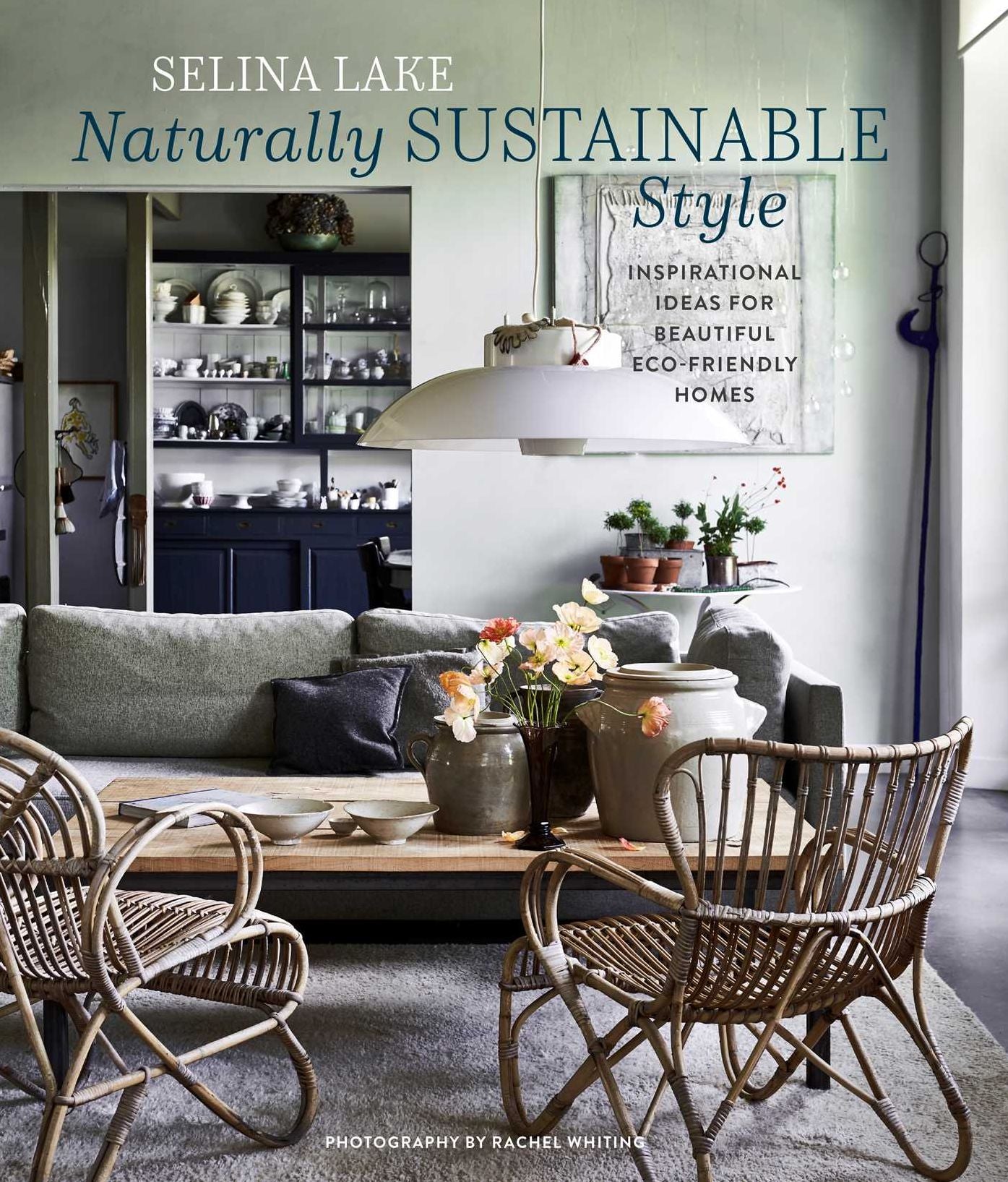 Naturally Sustainable Style: Inspirational ideas for beautiful eco-friendly homes