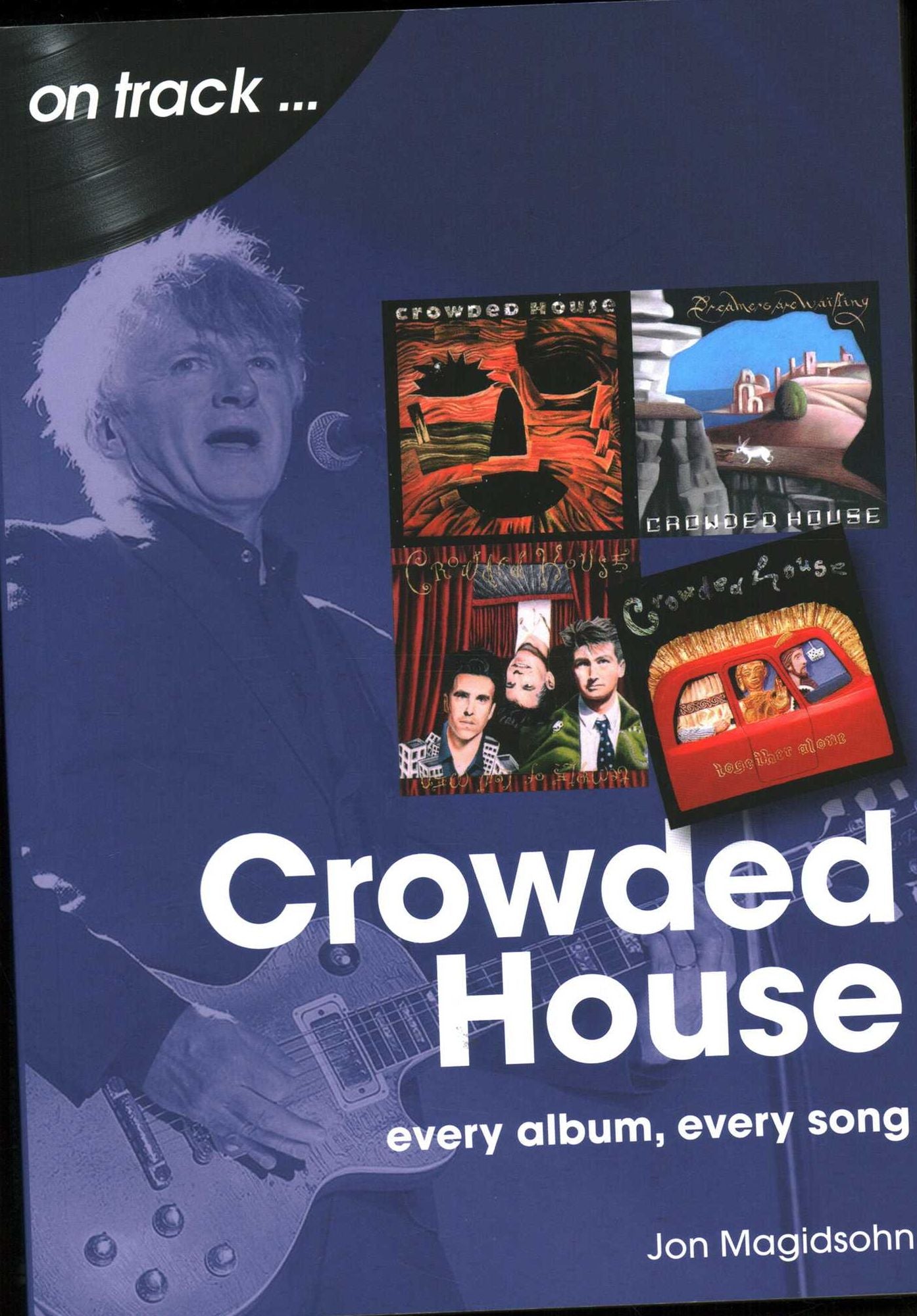 Crowded House: every album, every song