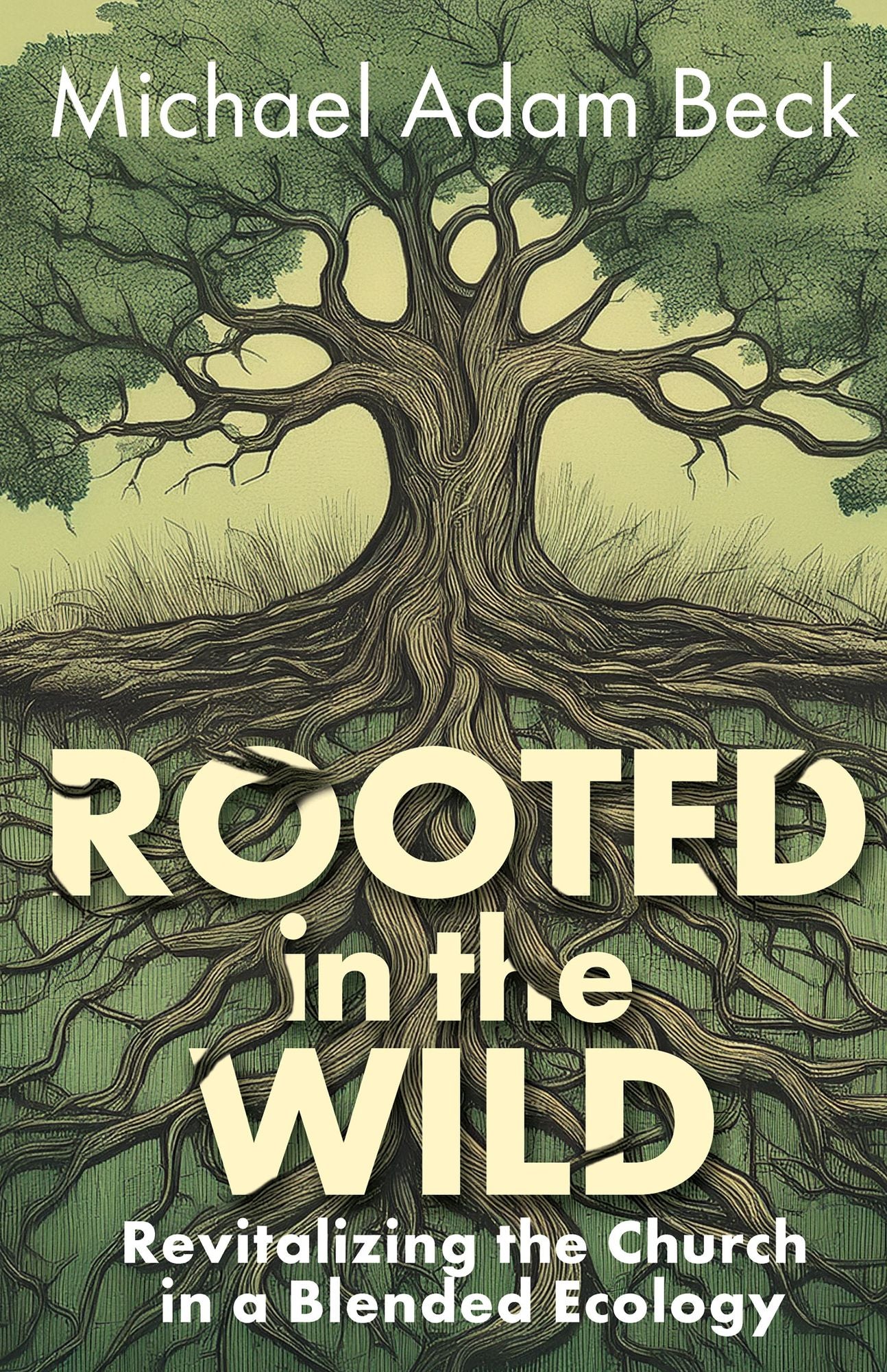 Rooted in the Wild: Revitalizing the Church in a Blended Ecology