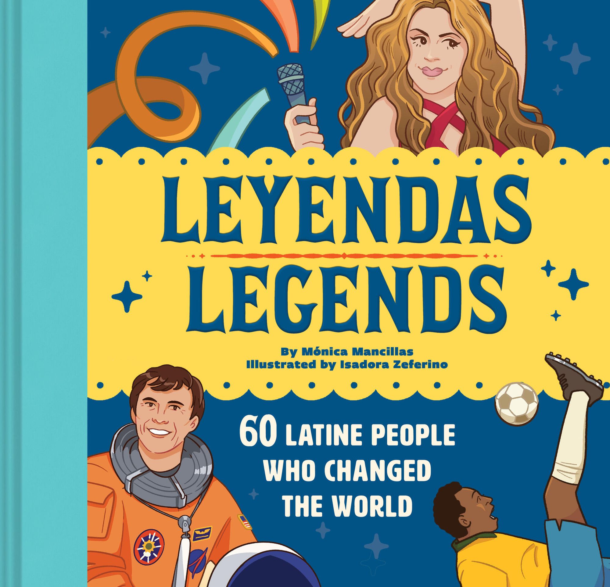 Leyendas/Legends: 60 Latine People Who Changed the World