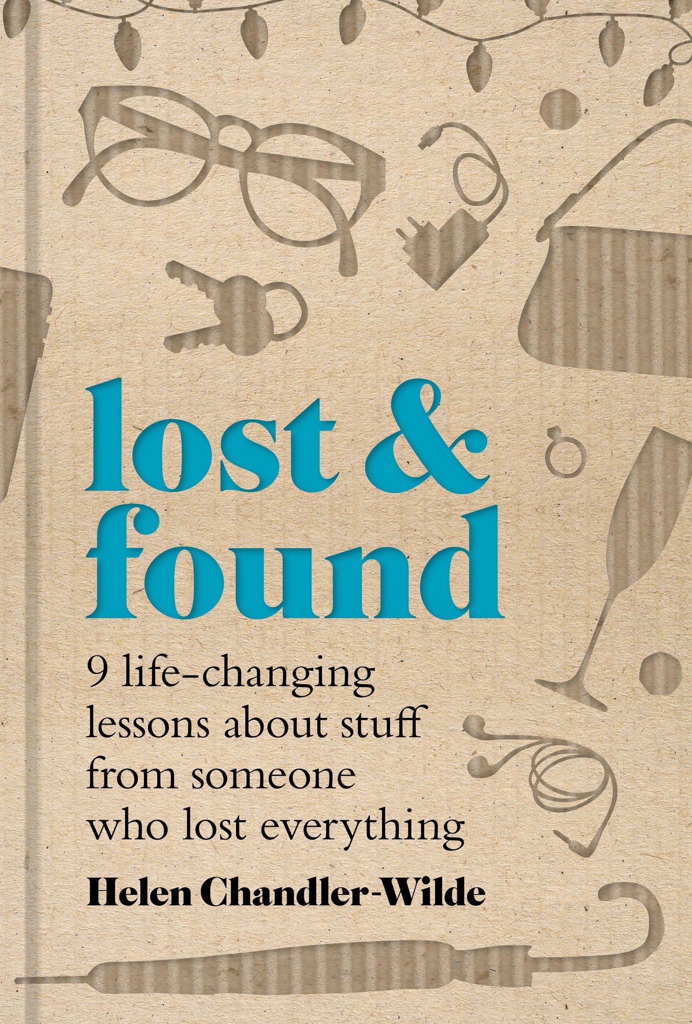 Lost & Found: Nine life-changing lessons about stuff from someone who lost everything