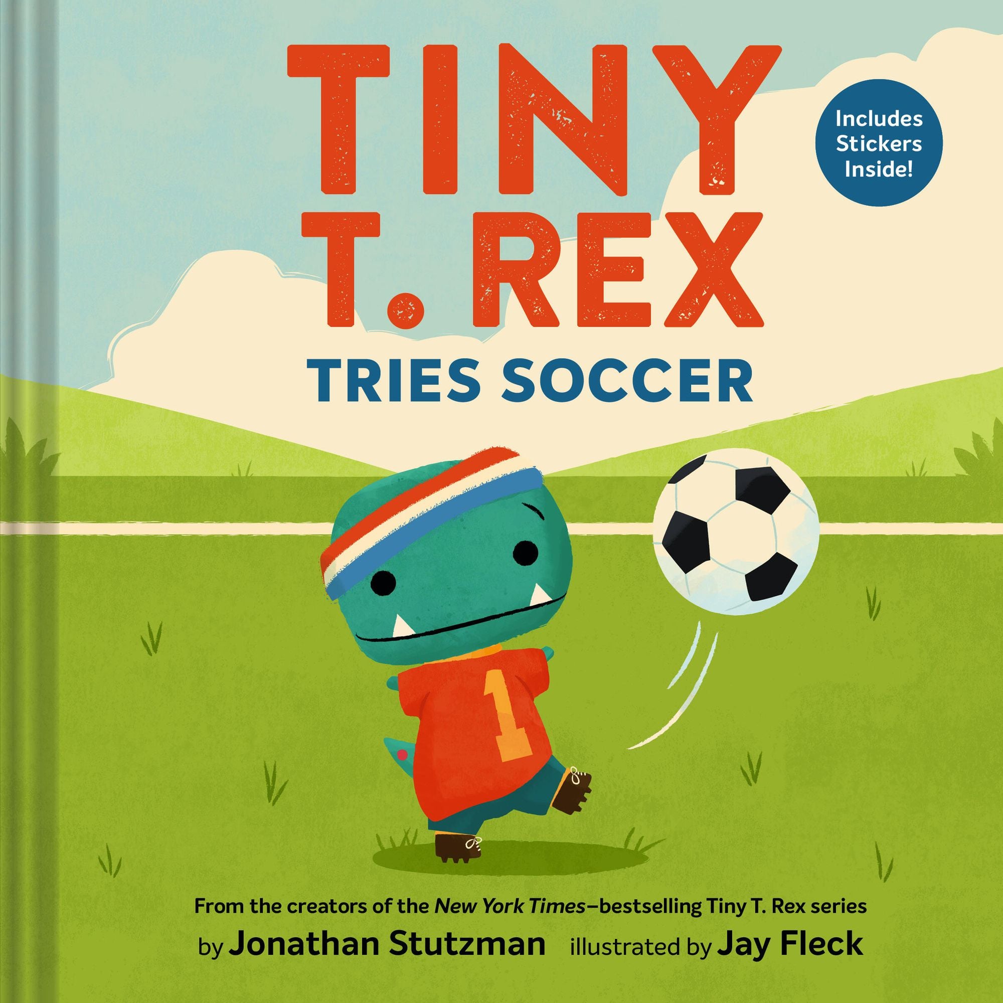 Tiny T. Rex Tries Soccer: A Tiny T. Rex Book-Includes Stickers Inside!