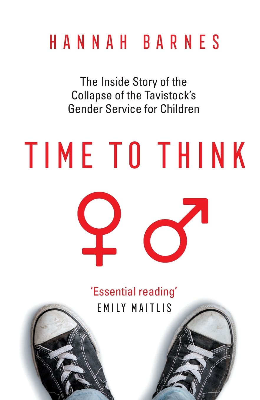 Time to Think: The Inside Story of the Collapse of the Tavistock's Gender Service for Children