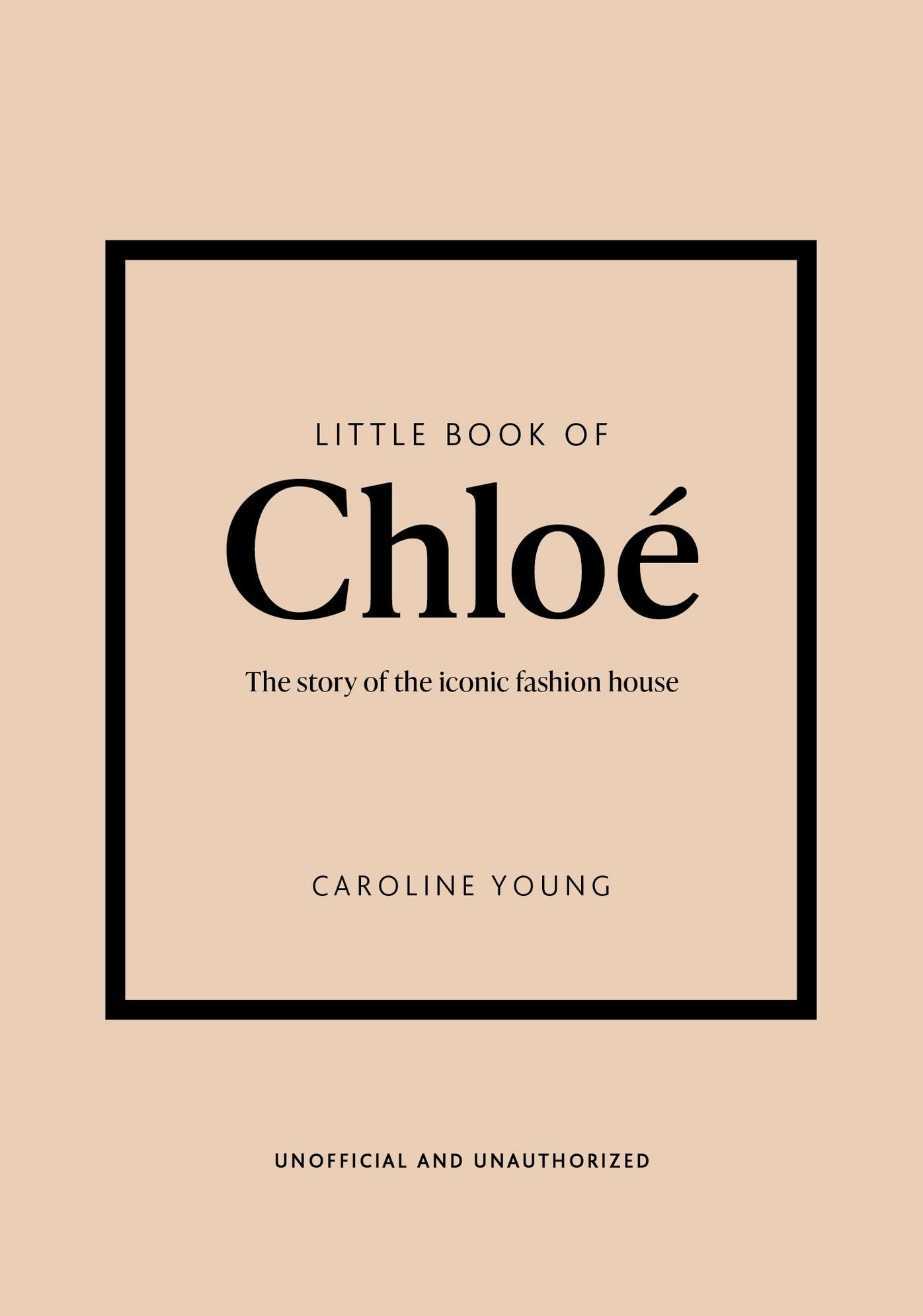 Little Book of Chloé: The story of the iconic brand