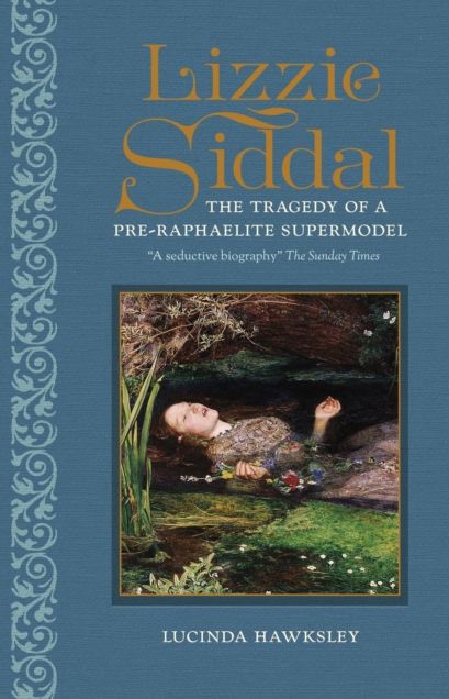 Lizzie Siddal: The Tragedy of a Pre-Raphaelite Supermodel
