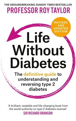 Life Without Diabetes: The definitive guide to understanding and reversing type 2 diabetes