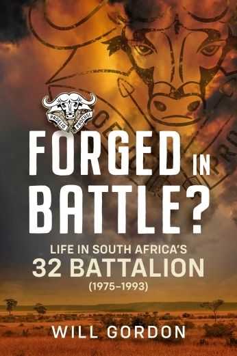 Forged in Battle?: Life in South Africa's 32 Battalion, 1975-1993