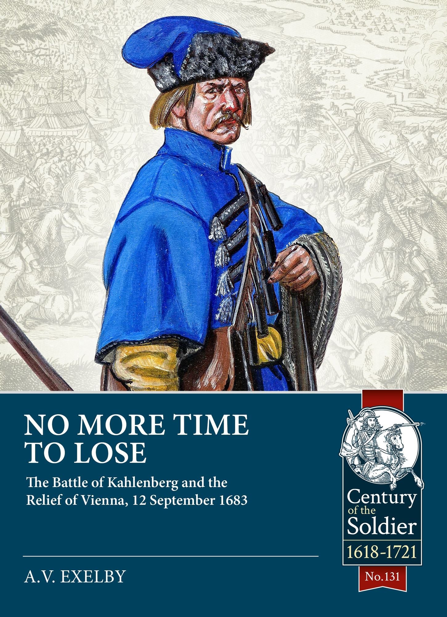 No More Time to Lose: The Battle of Kahlenberg and the Relief of Vienna, 12 September 1683
