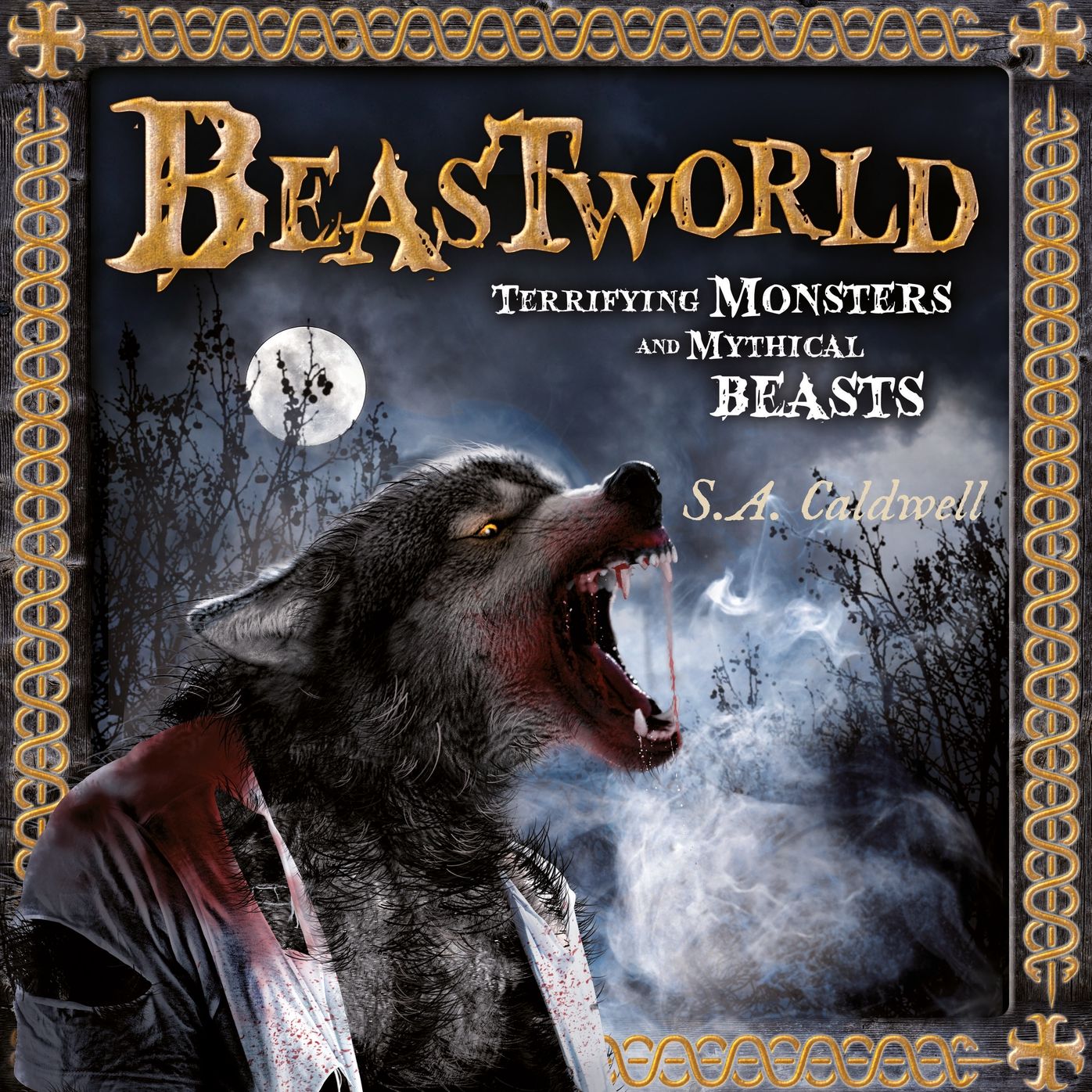 Beastworld: Terrifying Monsters and Mythical Beasts
