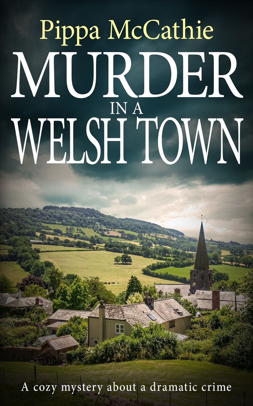 Murder in a Welsh Town: A cozy mystery about a dramatic crime