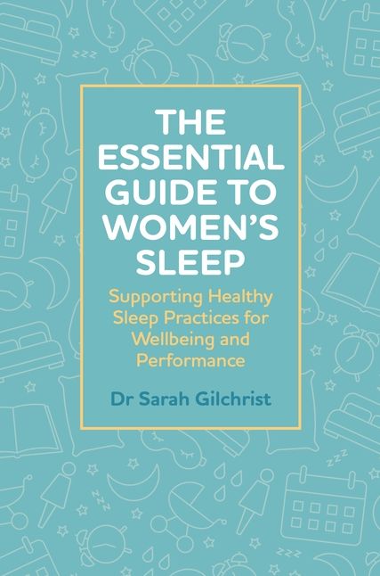 The Essential Guide to Women's Sleep: Supporting Healthy Sleep Practices for Wellbeing and Performance