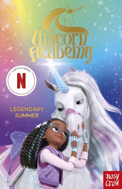 Unicorn Academy: Legendary Summer: an official book of the Netflix series