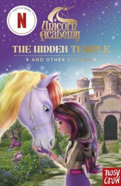 Unicorn Academy: The Hidden Temple and other stories: with 3 short illustrated stories for fans of the Netflix show