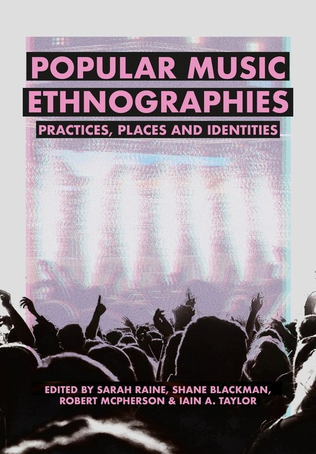 Popular Music Ethnographies: Practice, Place and Identity