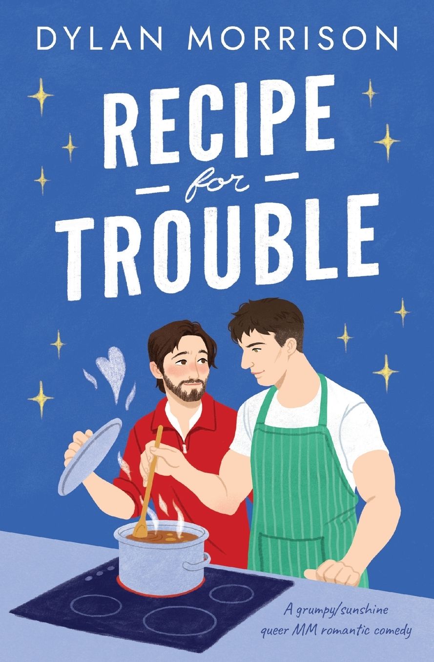 Recipe for Trouble: A grumpy/sunshine queer MM romantic comedy