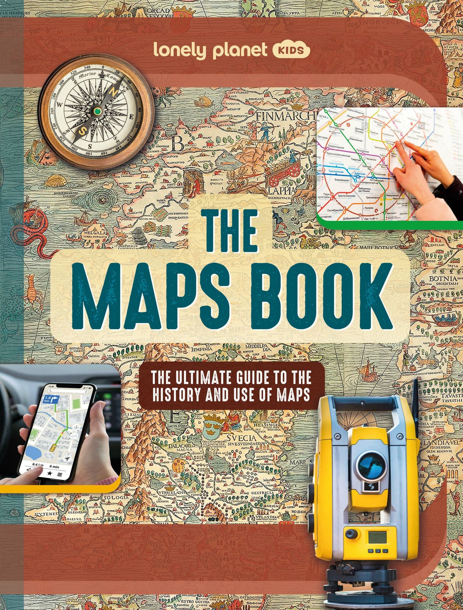 Lonely Planet Kids The Maps Book: Discover the Amazing World of Cartography Ancient Times to Present Day How to Read Symbols, Keys & Grid Lines Fascinating Facts