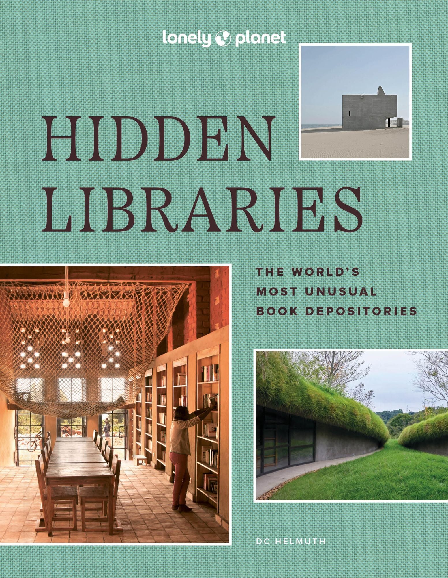 Lonely Planet Hidden Libraries: The World's Most Unusual Book Depositories