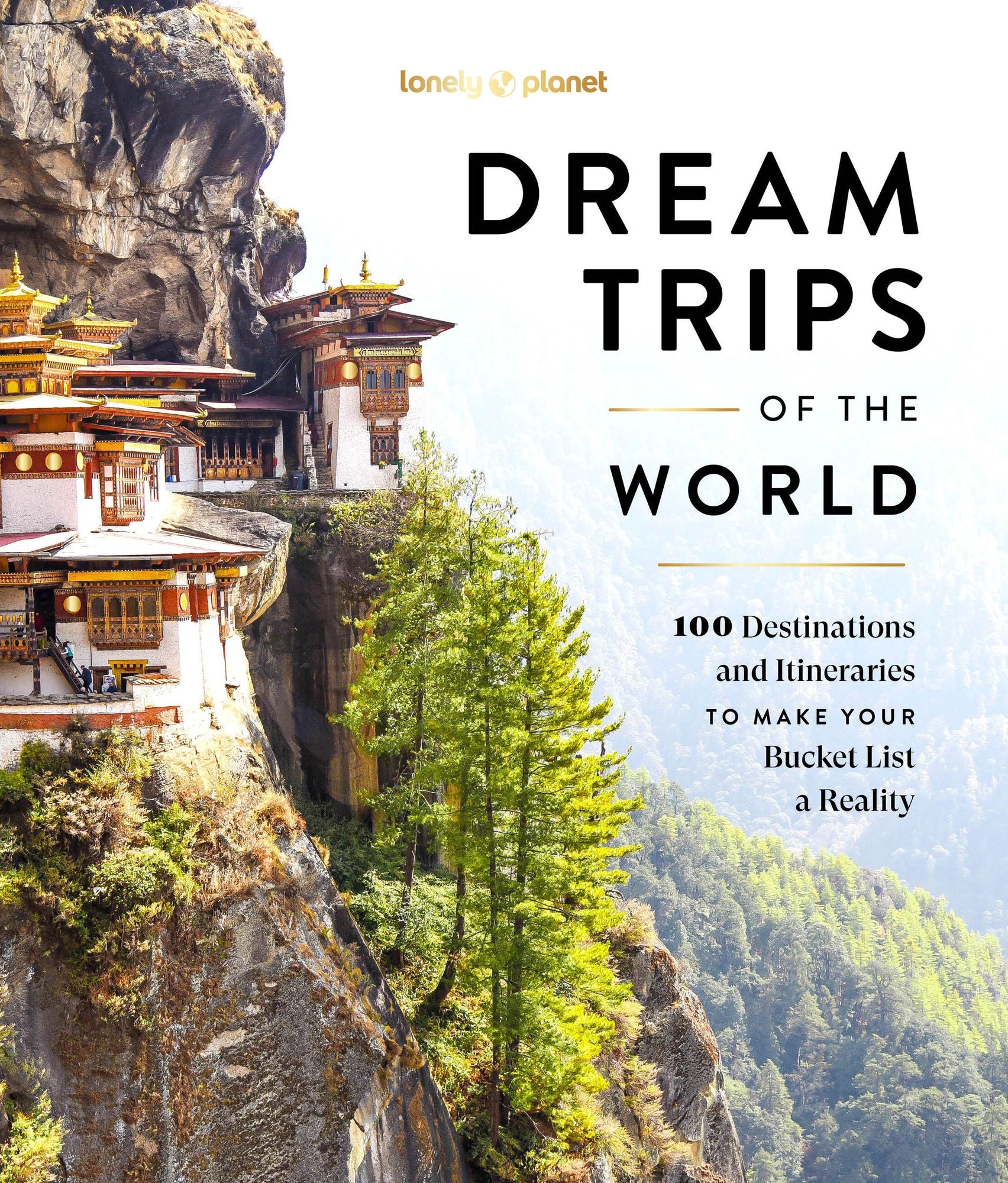 Lonely Planet Dream Trips of the World: 100 Destinations & Itineraries Detailed Maps & Insider Tips 2 Day to 3 Week Trips Bucket List Travel