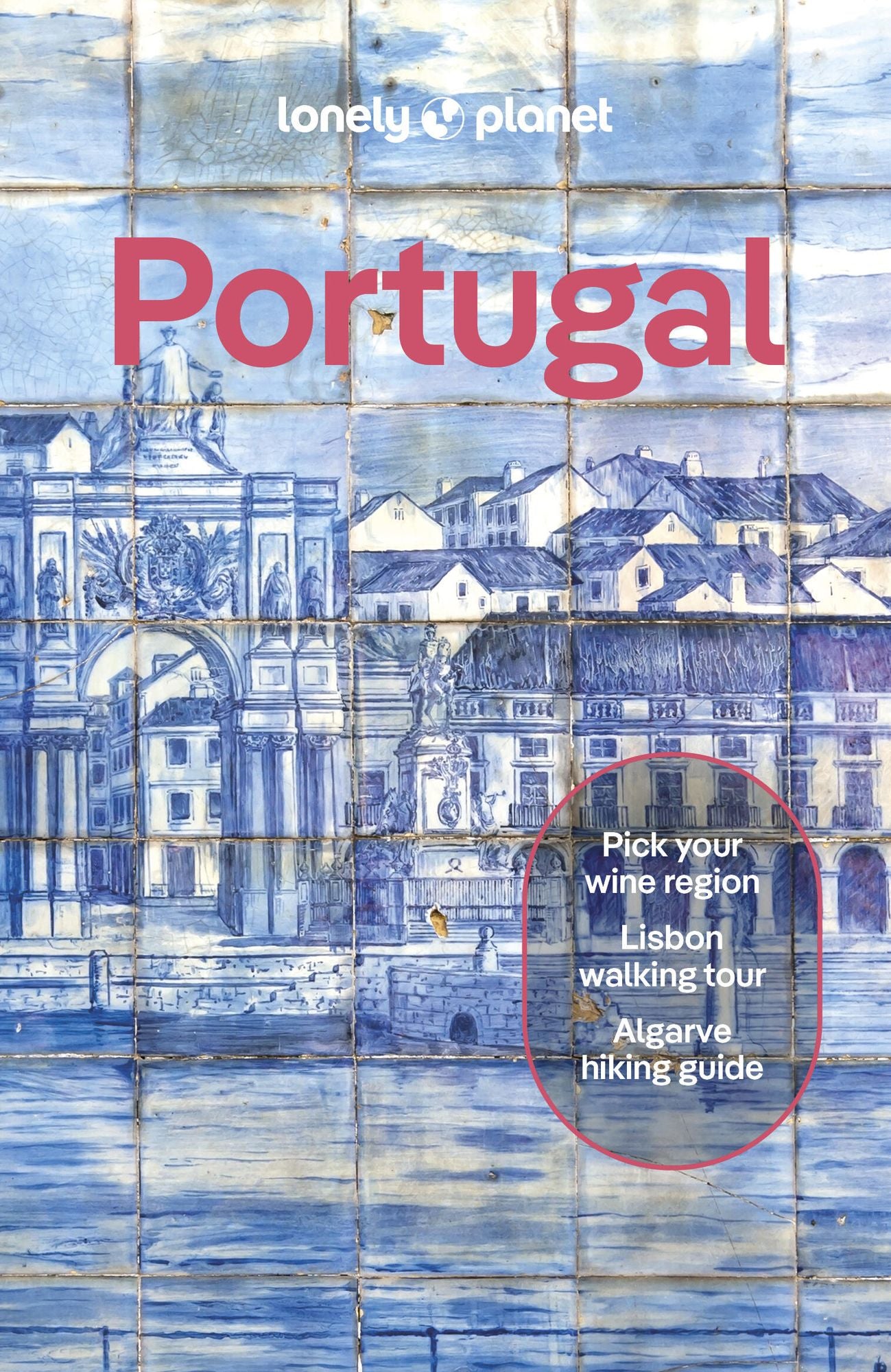 Lonely Planet Portugal: 2025 - 2026 Travel Guide Plan the Trip of a Lifetime Detailed Itineraries & Maps Insider Tips Covers Lisbon, Algarve, Alentejo, Porto and more