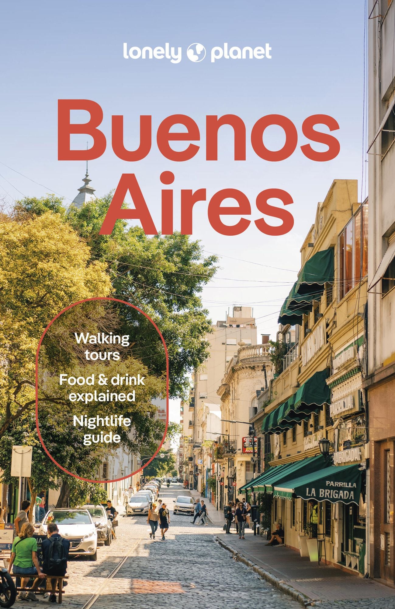 Lonely Planet Buenos Aires: Plan the Trip of a Lifetime Detailed Itineraries & Maps Insider Tips Covers Centro Historico, Puerto Madero, San Telmo, La Boca, Retiro and more