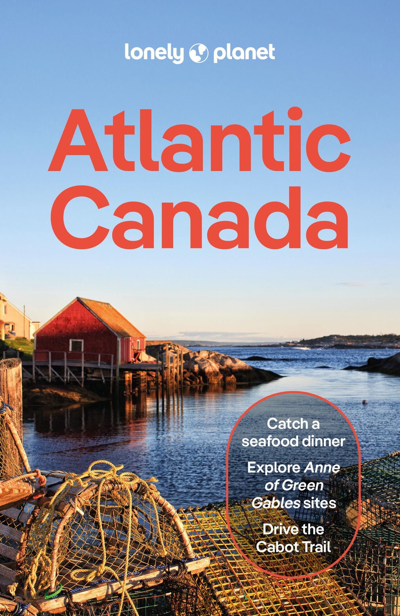 Lonely Planet Atlantic Canada: Plan the Trip of a Lifetime Detailed Itineraries & Maps Insider Tips Covers Nova Scotia, New Brunswick, Prince Edward Island and more