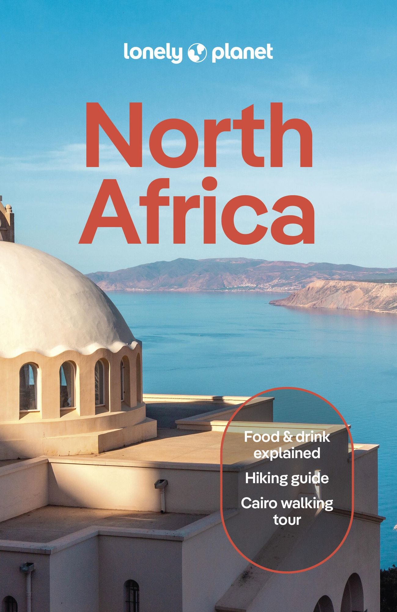 Lonely Planet North Africa: Plan the Trip of a Lifetime Detailed Itineraries & Maps Insider Tips Covers Morocco, Egypt, Algeria, Tunisia and Libya and more