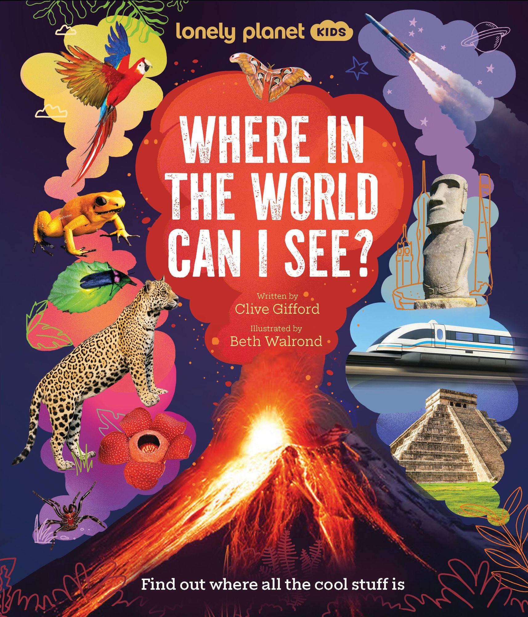 Lonely Planet Kids Where In The World Can I See?: Discover Mind Bending Places & Creatures Sharks, Dinosaur Fossils & Rockets Blasting Off Awesome Facts, Maps & Photos